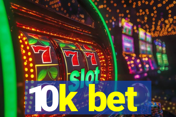 10k bet